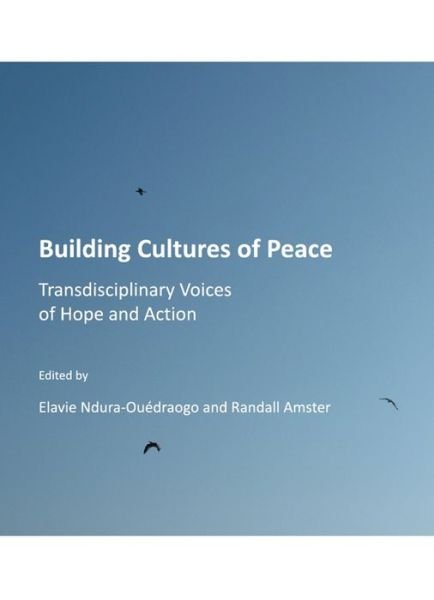 Cover for Building Cultures of Peace: Transdisciplinary Voices of Hope and Action (Innbunden bok) [Unabridged edition] (2009)