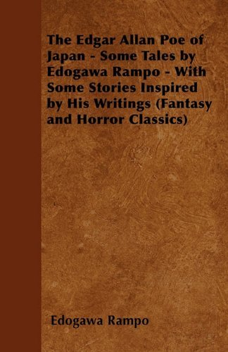 Cover for Edogawa Rampo · The Edgar Allan Poe of Japan - Some Tales by Edogawa Rampo - with Some Stories Inspired by His Writings (Fantasy and Horror Classics) (Taschenbuch) (2011)