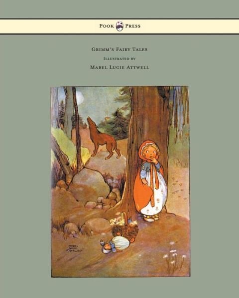 Grimm's Fairy Tales - Illustrated by Mabel Lucie Attwell - Wilhelm Grimm - Kirjat - Pook Press - 9781447477297 - keskiviikko 27. helmikuuta 2013