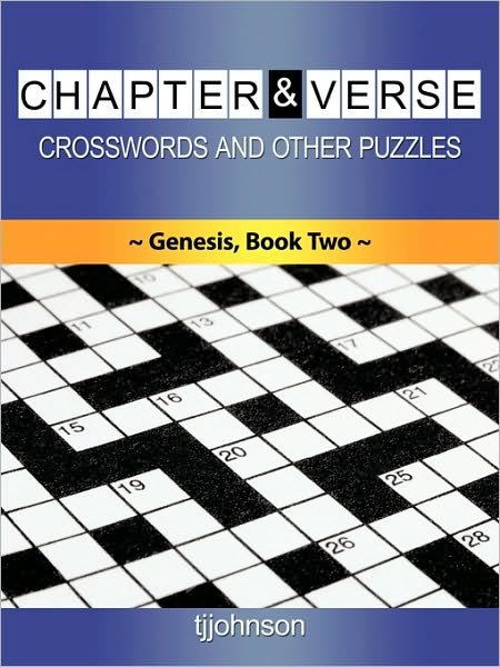 Chapter & Verse, Crosswords and Other Puzzles,: Genesis Book Two - Tjjohnson - Kirjat - Authorhouse - 9781449051297 - torstai 7. tammikuuta 2010