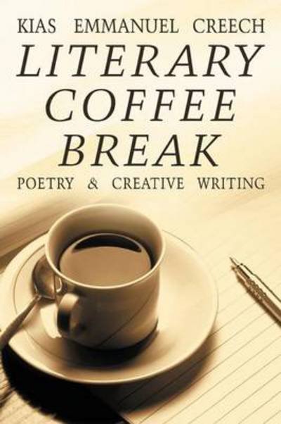 Cover for Kias Emmanuel Creech · Literary Coffee Break: Poetry &amp; Creative Writing (Taschenbuch) (2013)
