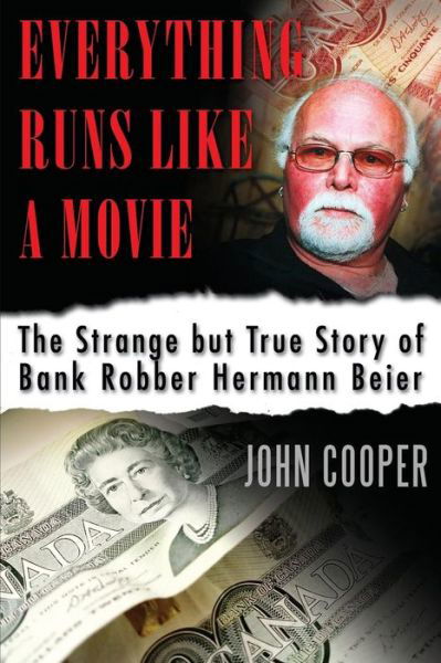 Cover for John Cooper · Everything Runs Like a Movie: The Strange but True Story of Bank Robber Hermann Beier (Paperback Book) (2013)