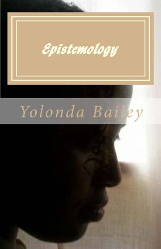 Cover for Yolonda Bailey · Epistemology: Poetic Expressions of Epistemological Thought (Paperback Book) (2011)