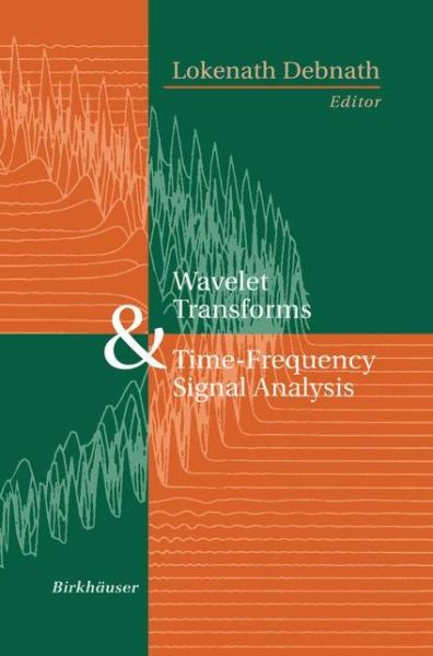 Cover for Lokenath Debnath · Wavelet Transforms and Time-Frequency Signal Analysis - Applied and Numerical Harmonic Analysis (Taschenbuch) [Softcover reprint of the original 1st ed. 2001 edition] (2012)