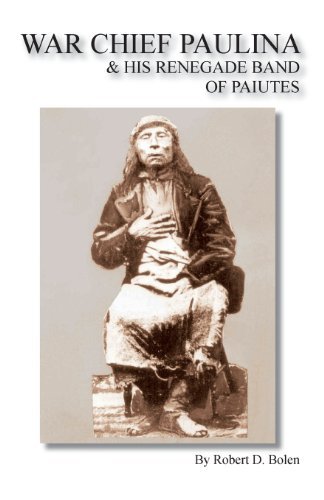 Cover for Robert D. Bolen · War Chief Paulina &amp; His Renegade Band of Paiutes (Paperback Bog) (2014)