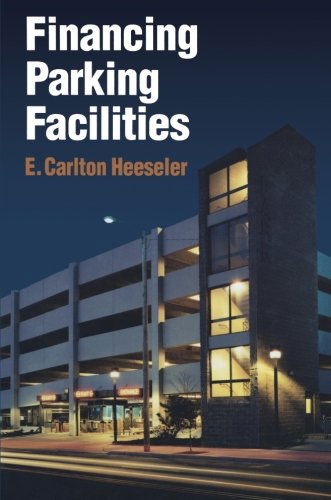 Cover for Carlton E. Heeseler · Financing Parking Facilities (Paperback Book) [Softcover reprint of the original 1st ed. 1991 edition] (2012)