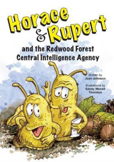 Cover for Joan Johnson · Horace &amp; Rupert and the Redwood Forest Central Intelligence Agency (Paperback Book) (2015)