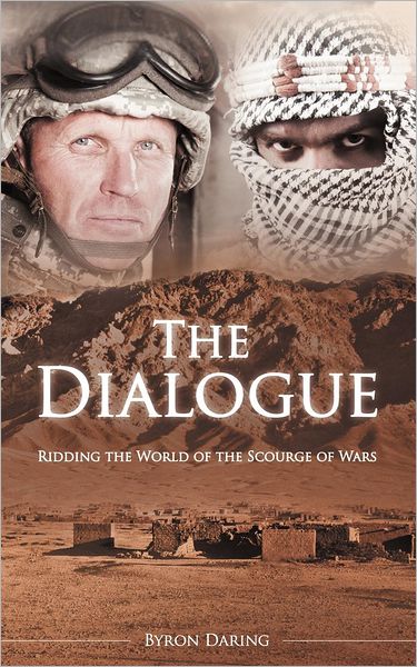 Cover for Byron Daring · The Dialogue: Ridding the World of the Scourge of Wars (Paperback Book) (2012)