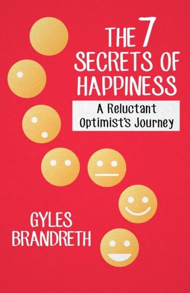 Cover for Gyles Brandreth · The 7 Secrets of Happiness: A Reluctant Optimist's Journey (Paperback Book) (2014)