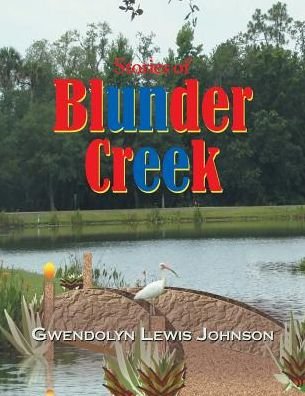 Cover for Gwendolyn Lewis Johnson · Stories of Blunder Creek (Paperback Book) (2014)
