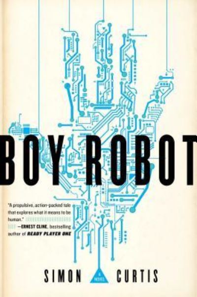 Cover for Simon Curtis · Boy robot (Book) [First Simon Pulse hardcover edition. edition] (2016)