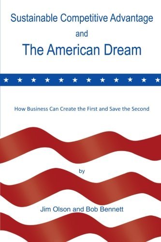 Sustainable Competitive Advantage and the American Dream - Jim Olson - Books - Lulu Publishing Services - 9781483400297 - April 17, 2013