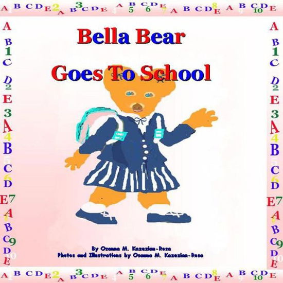 Cover for Osanna Kazezian Rosa · Bella Bear Goes to School (Paperback Book) (2013)