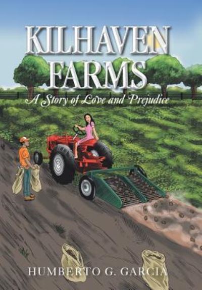 Cover for Humberto G Garcia · Kilhaven Farms: a Story of Love and Prejudice (Hardcover Book) (2014)