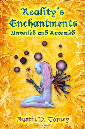 Cover for Austin P Torney · Reality's Enchantments Unveiled and Revealed (Taschenbuch) (2013)