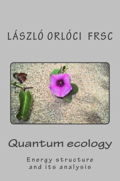 Cover for László Orlóci · Quantum ecology energy structure and its analysis (Book) (2013)