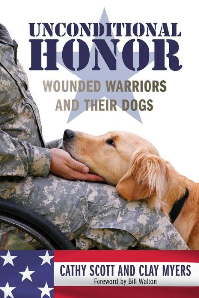 Cover for Cathy Scott · Unconditional Honor: Wounded Warriors and Their Dogs (Hardcover Book) (2015)