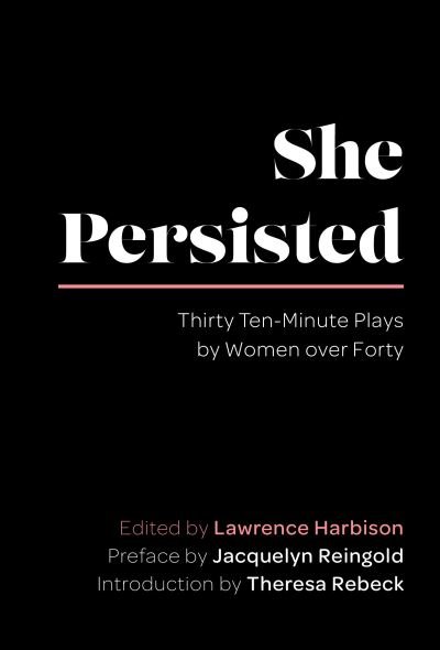 Cover for Lawrence Harbison · She Persisted: Thirty Ten-Minute Plays by Women over Forty - Applause Acting Series (Paperback Book) (2021)