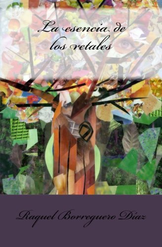 Cover for Raquel Borreguero Díaz · La Esencia De Los Retales (Paperback Book) [Spanish edition] (2014)