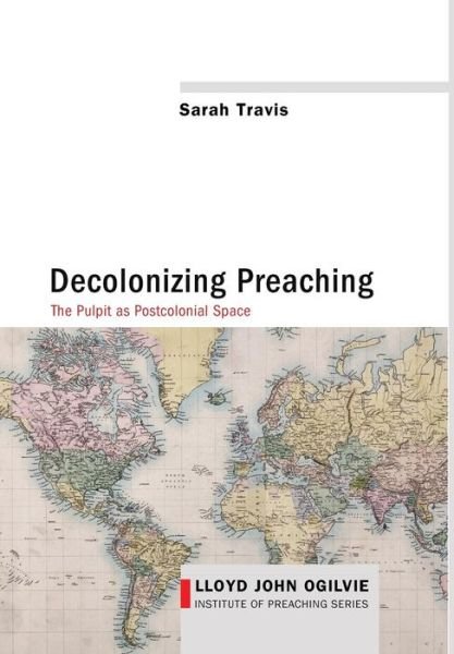 Cover for Sarah Travis · Decolonizing Preaching (Hardcover bog) (2014)