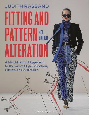 Cover for Rasband, Judith (Conselle Institute of Image Management, USA) · Fitting and Pattern Alteration: A Multi-Method Approach to the Art of Style Selection, Fitting, and Alteration (Paperback Book) (2024)