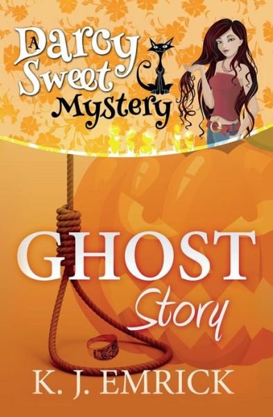 Cover for K J Emrick · Ghost Story: a Darcy Sweet Cozy Mystery (Paperback Book) (2014)