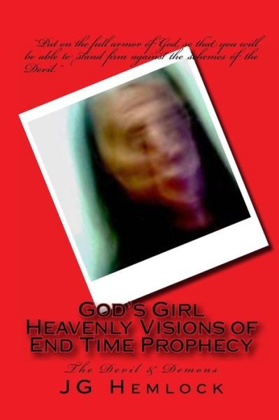 `god's Girl` Heavenly Visions of End Time Prophecy: `god's Girl` Heavenly Visions of End Time Prophecy - Jg Hemlock - Bøker - Createspace - 9781508691297 - 6. mars 2015