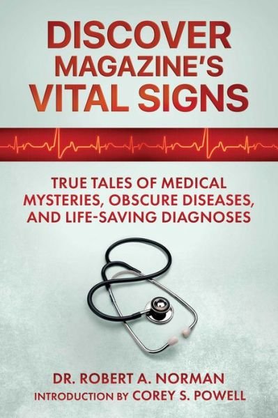 Dr. Robert A. Norman · Discover Magazine's Vital Signs: True Tales of Medical Mysteries, Obscure Diseases, and Life-Saving Diagnoses (Paperback Book) (2024)