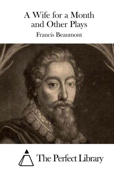Cover for Francis Beaumont · A Wife for a Month and Other Plays (Paperback Book) (2015)