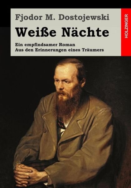 Cover for Fjodor M Dostojewski · Weisse Nachte: Ein Empfindsamer Roman. Aus den Erinnerungen Eines Traumers (Paperback Book) (2015)