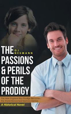 Cover for Gj Neumann · The Passions &amp; Perils of the Prodigy (Hardcover Book) (2016)