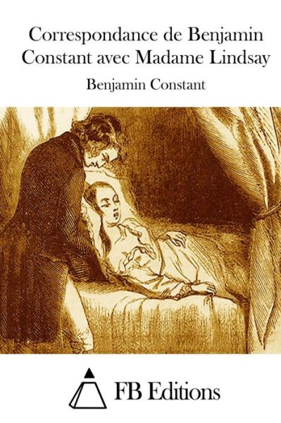 Cover for Benjamin Constant · Correspondance De Benjamin Constant Avec Madame Lindsay (Paperback Book) (2015)