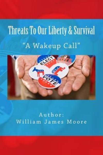 Cover for William James Moore · Threats To Our Liberty &amp; Survival (Paperback Book) (2015)