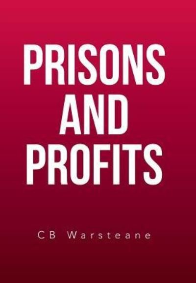 Cover for Cb Warsteane · Prisons and Profits (Inbunden Bok) (2017)