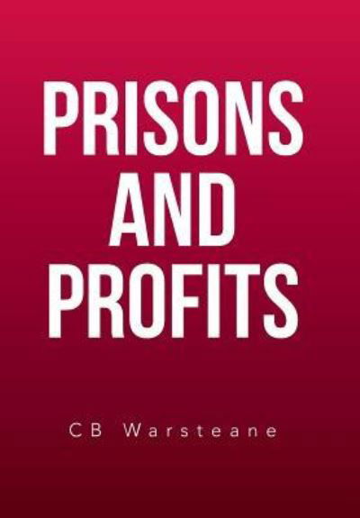 Cover for Cb Warsteane · Prisons and Profits (Innbunden bok) (2017)