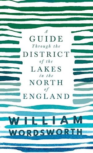 Cover for William Wordsworth · Guide Through the District of the Lakes in the North of England (Book) (2022)