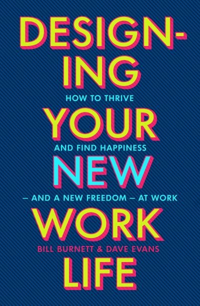 Cover for Bill Burnett · Designing Your New Work Life: The #1 New York Times bestseller for building the perfect career (Paperback Book) (2023)