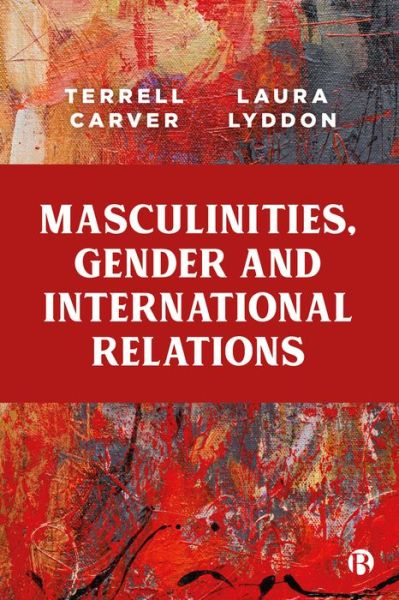 Cover for Carver, Terrell (Department of Politics, University of Bristol) · Masculinities, Gender and International Relations (Paperback Book) (2022)