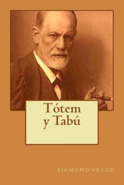 Totem y Tabu - Sigmund Freud - Bøker - Createspace Independent Publishing Platf - 9781530735297 - 25. mars 2016