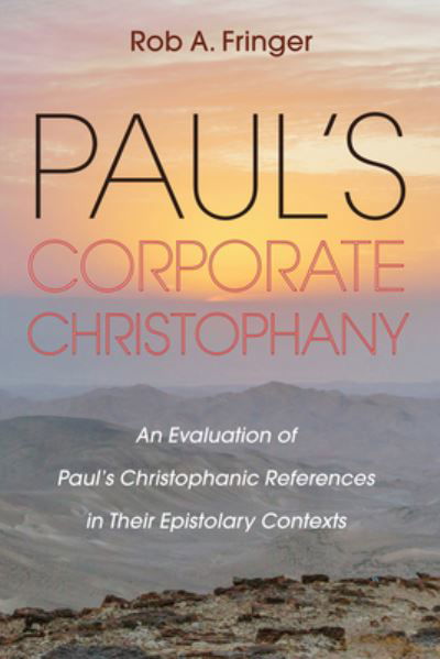Cover for Rob A Fringer · Paul's Corporate Christophany: An Evaluation of Paul's Christophanic References in Their Epistolary Contexts (Innbunden bok) (2019)
