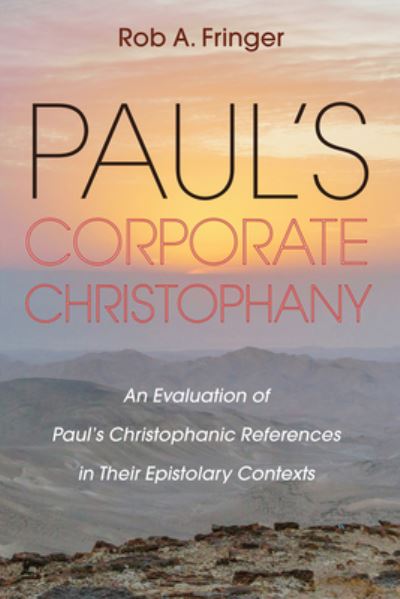 Cover for Rob A Fringer · Paul's Corporate Christophany: An Evaluation of Paul's Christophanic References in Their Epistolary Contexts (Hardcover Book) (2019)