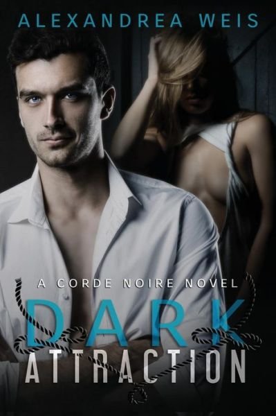 Cover for Alexandrea Weis · Dark Attraction (Paperback Book) (2016)