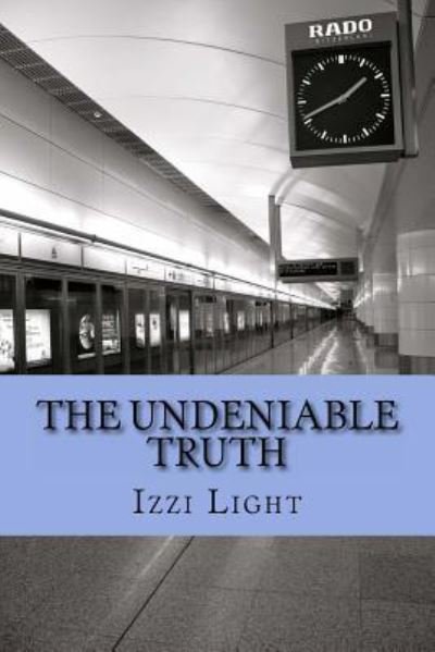 Cover for Izzi Light · The Undeniable Truth (Paperback Bog) (2016)