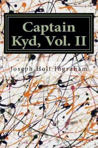 Cover for Joseph Holt Ingraham · Captain Kyd, Vol. II (Paperback Book) (2016)
