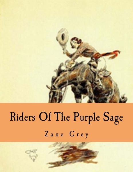 Riders Of The Purple Sage - Zane Grey - Livres - Createspace Independent Publishing Platf - 9781534654297 - 23 juin 2016