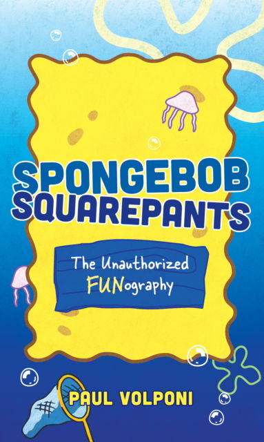 Cover for Paul Volponi · SpongeBob SquarePants: The Unauthorized Fun-ography (Hardcover Book) (2023)