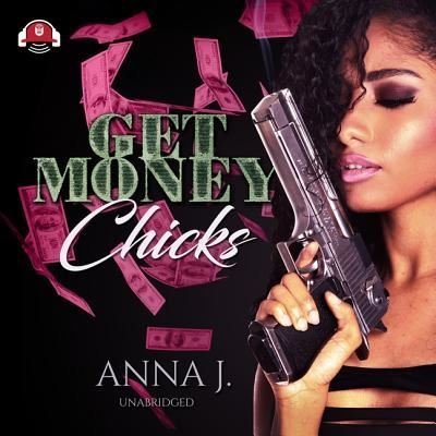 Cover for Anna J. · Get Money Chicks (MP3-CD) (2019)