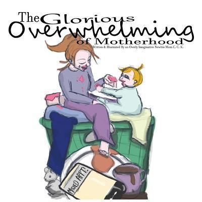 Cover for C Carey K · The Glorious Overwhelming of Motherhood (Paperback Book) (2017)