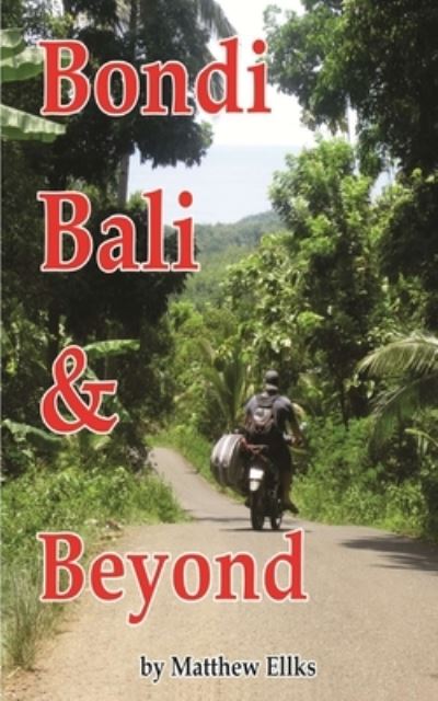 Cover for Matthew Ellks · Bondi, Bali &amp; Beyond (Paperback Book) (2016)