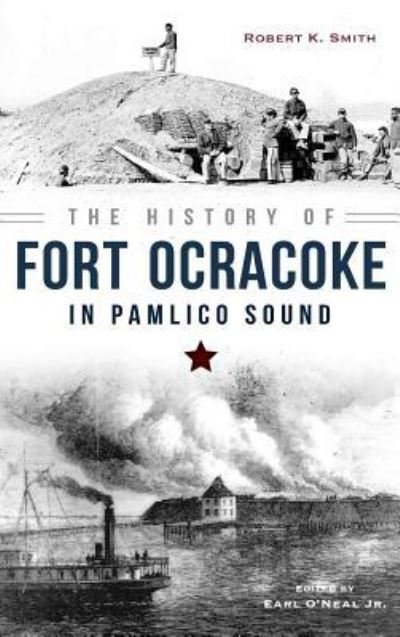 Cover for Robert Smith · The History of Fort Ocracoke in Pamlico Sound (Innbunden bok) (2015)